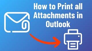 How to Print all Attachments in Outlook