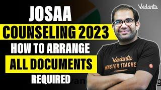 JOSAA 2023 | How to Arrange all Documents Required | Vinay Shur Sir | Vedantu
