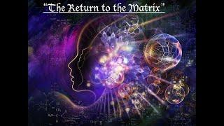 "The Return to the Matrix"