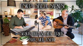 Dilek Türkan - Serkan Mesut Halili -  Enver Mete Aslan - Üsküp Sevda Şarkısı