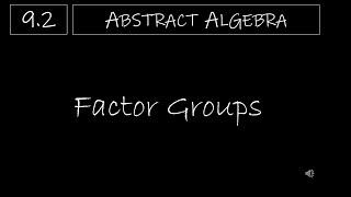 Abstract Algebra - 9.2 Factor Groups