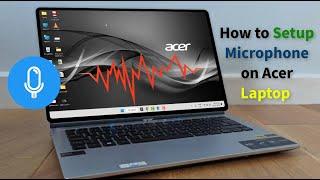 How to Fix Acer Laptop Microphone Not Working in Windows 11