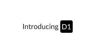 Introducing D1