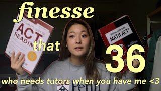 how i ~finessed~ a 36 on the act + tips!