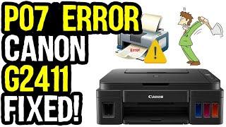 How to Fix P07 Error in Canon Pixma G2411 Printer Tutorial