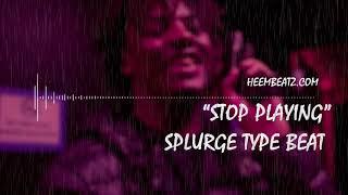 [FREE] Splurge Type Beat 2018 - "Stop Playing" (Prod. HeemBeatz)