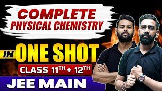 Complete PHYSICAL CHEMISTRY in 1 Shot | Class 11th +12th | JEE Main