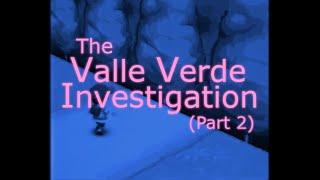 The Valle Verde Investigation - Part 2