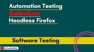 Web Automation testing using Selenium and headless Firefox