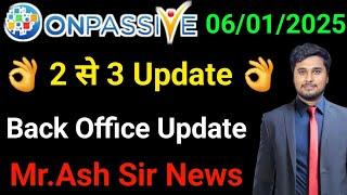 Back Office Update 2 से 3 Update   | onpassive New Update Today  | Live Meeting 