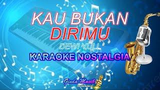 Kau Bukan Dirimu Karaoke Nostalgia - Dewi Yull Nada Wanita #kaubukandirimu #karaoke #dewiyull