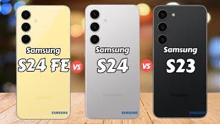 Samsung Galaxy S24 FE vs Samsung Galaxy S24 vs Samsung Galaxy S23