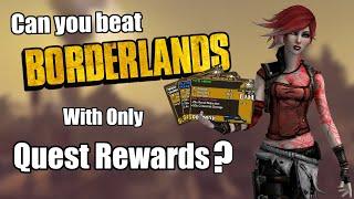 Can You Beat Borderlands With Only Quest Rewards?