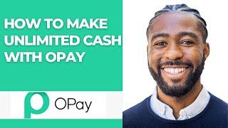 HOW TO MAKE UNLIMITED CASH WITH OPAY