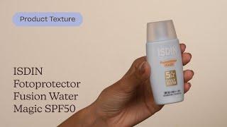 ISDIN Fotoprotector Fusion Water Magic SPF50 Texture | Care to Beauty