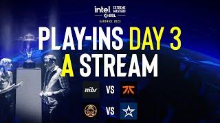 IEM Katowice 2023 Play-In - Day 3 - A Stream FULL SHOW