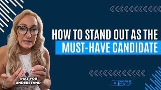 How to Stand Out as the Must-Have Candidate