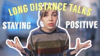 how to STAY POSITIVE in a long distance relationship | LONG DISTANCE TALKS