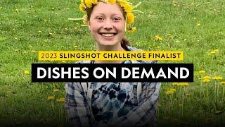 2023 Slingshot Challenge Finalist  |  Dishes on Demand