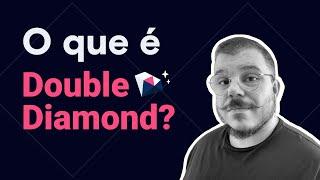 O que é Double Diamond?