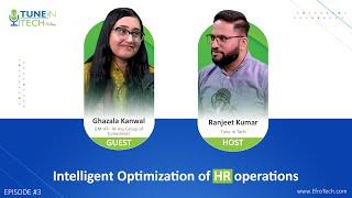 Intelligent Optimization of HR Operations  | Ft. Ghazala Kanwal | Tune in Tech | Ep.3