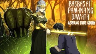 BASBAS AT PAMANA NG DIWATA (Aswang True Story)