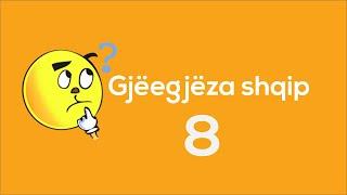 Gjeegjeza shqip 8