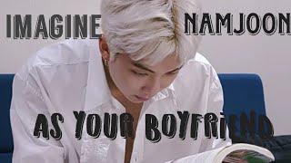 Imagine kim namjoon as your boyfriend(BTS Imagine