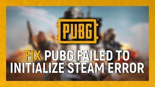 How To Fix PUBG Failed To Initialize STEAM Error