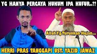 Ust.Yazid Jawaz Mengkufurkan Orang Yang Hanya Percaya Hukum IPA Terjadinya Hujan.??