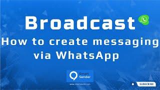 Broadcasting messages via WhatsApp using Smart Sender chatbot platform