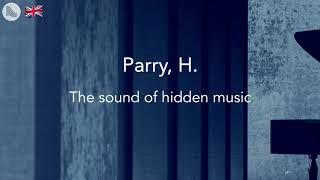 Parry, H. - The sound of hidden music