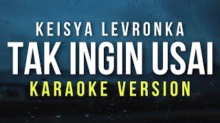 Tak Ingin Usai - Keisya Levronka (Karaoke)