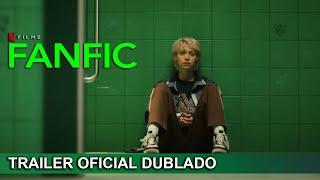 Fanfic 2023 Trailer Oficial Dublado