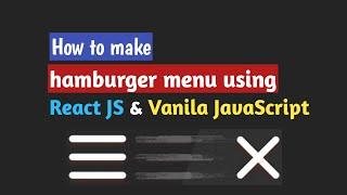 Animated hamburger menu using React and JavaScript for beginners 2022