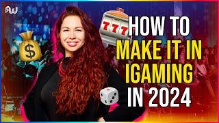 How to Make It in iGaming in 2024