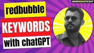 How I use CHATGPT for redbubble KEYWORD research