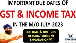 GST RETURN | INCOME TAX RETURN | GST & INCOME TAX/TDS/TCS RETURN DUE DATES IN JULLY-2023