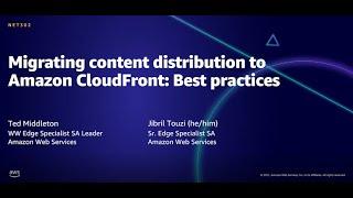 AWS AMER Summit Aug 2021: Migrating content distribution to Amazon CloudFront: Best practices