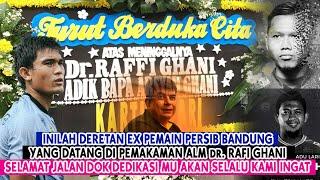 EKS PEMAIN PERSIB DI PEMAKAMAN dr.RAFI GHANI || SELAMAT JALAN DOK DEDIKASI MU AKAN SELALU KAMI INGAT