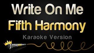 Fifth Harmony - Write On Me (Karaoke Version)