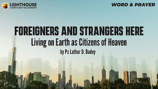 FOREIGNERS AND STRANGERS HERE: Living on Earth as Citizens of Heaven by Ps Lathur Badoy