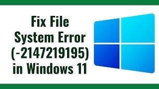 Fix File System Error (-2147219195) in Windows 11