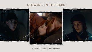 Gereon&Lotte/Toni&Moritz (S4) // Glowing In The Dark