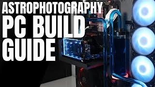 The Ultimate Astrophotography PC Build Guide