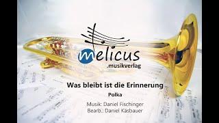 Was bleibt ist die Erinnerung - Blasmusik Polka von Daniel Fischinger - melicus.musikverlag