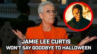 Jamie Lee Curtis Won't "Say Goodbye" After Halloween Kills