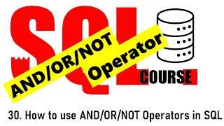 30. how to use And Or and Not operators in SQL