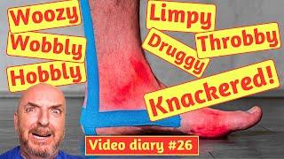 Woozy, Wobbly, Hobbly, Limpy, Throbby, Druggy & Knackered  diary 26