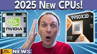 2025 CPU Launches - NVIDIA CPUs, New Ryzen X3D & More!